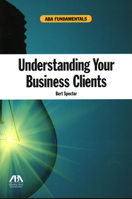 ABA Fundamentals: Understanding Your Business Clients 161438830X Book Cover