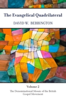 The Evangelical Quadrilateral: The Denominational Mosaic of the British Gospel Movement 1481314475 Book Cover