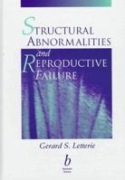 Structural Abnormalities and Reproductive Failure: Effective Techniques for Diagnosis and Management 0865424349 Book Cover