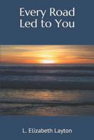 Every Road Led to You 1097239519 Book Cover