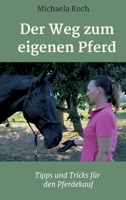 Der Weg zum eigenen Pferd: Tipps und Tricks für den Pferdekauf 3347073177 Book Cover