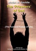 The Prisoners of God: The Fact and Fiction of Life 3833406534 Book Cover