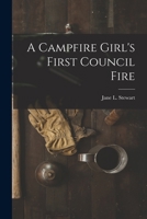 A Campfire Girl's First Council Fire 1018879218 Book Cover
