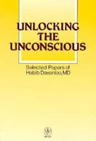 Unlocking the Unconscious: Selected Papers of Habib Davanloo, MD 0471956112 Book Cover