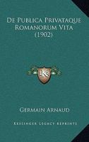 De Publica Privataque Romanorum Vita (1902) 1145786359 Book Cover