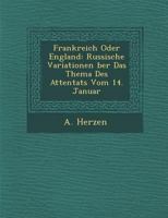 Frankreich Oder England: Russische Variationen �ber Das Thema Des Attentats Vom 14. Januar 1288145985 Book Cover