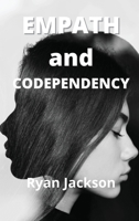 Empath and Codependency: How to Protect Your Highly Sensitive Soul in a Codependent Relationship 1802101241 Book Cover