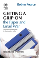 Getting a Grip on the Paper and Email War: Managing information in the modern office 047347168X Book Cover