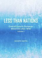 Less Than Nations: Central-Eastern European Minorities After Wwi, Volume 1 1443850454 Book Cover