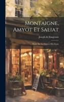 Montaigne, Amyot Et Saliat; tude Sur Les Sources Des Essais 1385978376 Book Cover