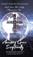 Amazing Grace Scripturally 1647012597 Book Cover