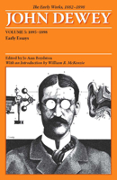 The Early Works of John Dewey, Volume 5, 1882 - 1898: Early Essays, 1895-1898 (Collected Works of John Dewey) 0809327953 Book Cover