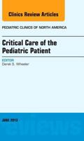 Critical Care of the Pediatric Patient, an Issue of Pediatric Clinics 145577135X Book Cover