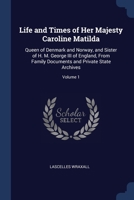 Life and Times of Her Majesty Caroline Matilda: Vol. 1 1977837298 Book Cover