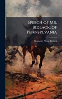 Speech of Mr. Bidlack, of Pennsylvania 1025217187 Book Cover