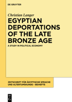 Egyptian Deportations of the Late Bronze Age: A Study in Political Economy 311072667X Book Cover
