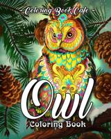 Owl Coloring Book: A Coloring Book for Adults Featuring Beautiful, Cute and Majestic Owl Designs for Stress Relief and Relaxation 1729475744 Book Cover