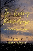 In Every Raindrop: A Collection Of Love Poems 6214701323 Book Cover