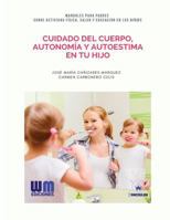 Cuidado del cuerpo, autonomía y autoestima en tu hijo 8499935583 Book Cover