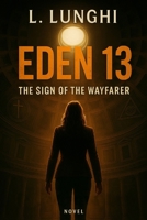 EDEN 13: THE SIGN OF THE WAYFARER B0FDGX2FC3 Book Cover