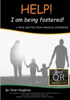 HELP! I am being fostered!: DRAFTED FROM PERSONAL EXPERIENCE With QR Audio Links 1471017893 Book Cover