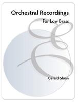 Orchestral Recordings for Low Brass 1548202134 Book Cover