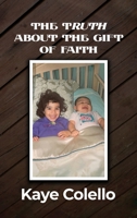 The TRuth about the Gift of Faith 1649570996 Book Cover