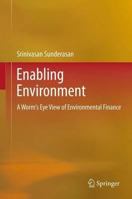 Enabling Environment: A Worm's Eye View of Environmental Finance 8132208811 Book Cover