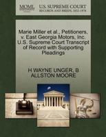 Marie Miller et al., Petitioners, v. East Georgia Motors, Inc. U.S. Supreme Court Transcript of Record with Supporting Pleadings 1270468596 Book Cover