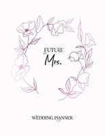 Future Mrs.: Stress Free Planning for the Perfect Day 1075520657 Book Cover