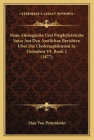 Neun Atiologische Und Prophylaktische Satze Aus Den Amtlichen Berichten Uber Die Choleraepidemien In Ostindien V9, Book 2 (1877) 116020439X Book Cover