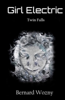 Girl Electric: Twin Falls B09SNQBGX3 Book Cover