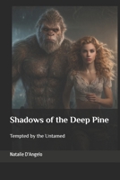 Shadows of the Deep Pine: Tempted by the Untamed (The Forest Guardian Saga) B0GHP57SP4 Book Cover