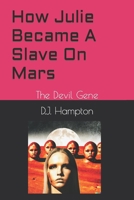 How Julie Became A Slave On Mars: The Devil Gene B0CLL95HN4 Book Cover