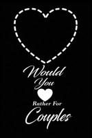 Would You Rather For Couples: This is the perfect gift for a couple in a naughty love relationship which can be used as a conversation starter workbook.It is full of questions to answer and can be a b 1696786258 Book Cover