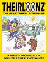 Theirloonz The Great Wheel Adventure: A Safety Coloring Book for Little Riders Everywhere (Theirloonz Safety Series) B0H4GNSD5P Book Cover