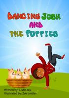 Dancing Josh and The Puppies Children's Book, Illustrated Story 1735368318 Book Cover