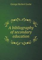 A Bibliography of Secondary Education 1271355795 Book Cover