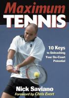 Maximum Tennis: 10 Keys to Unleashing Your On-Court Potential 0736042008 Book Cover