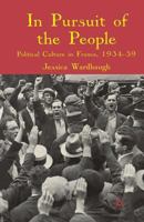 In Pursuit of the People: Political Culture in France, 1934-39 1349300853 Book Cover