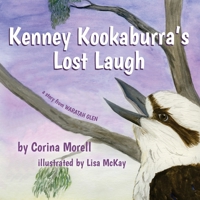 Kenney Kookaburra's Lost Laugh: a story from Waratah Glen 1925529479 Book Cover
