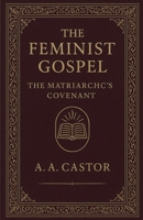 The Feminist Gospel: The Matriarch's Covenant B0FKF1FGVS Book Cover