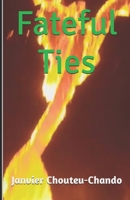 Fateful Ties 1520599951 Book Cover