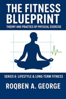 The Fitness Blueprint: LIFESTYLE & LONG-TERM FITNESS B0FQ2RTTP2 Book Cover