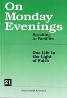 On Monday Evenings Speaking to Families: Our Life in the Light of Faith 0972077642 Book Cover