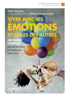 Vivre avec ses émotions et celles des autres: Un guide complet pour les identifier, les apprivoiser et les aimer. 2212558260 Book Cover