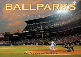 Ballparks a Panoramic History 0785824634 Book Cover