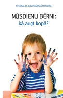 MŪSDIENU BĒRNI - kā augt kopā? 1772281085 Book Cover