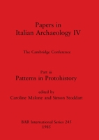 Papers in Italian Archaeology IV: Part III, Patterns in Protohistory 0860543145 Book Cover