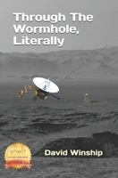 Through The Wormhole, Literally 1508718407 Book Cover